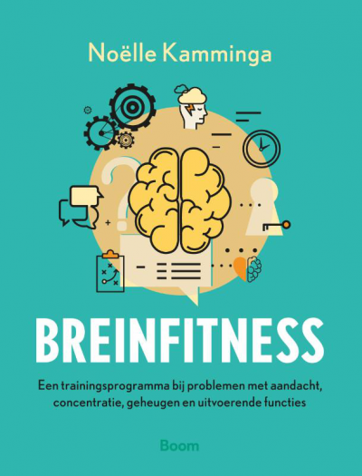 Boekentip! Grip krijgen op cognitief functioneren met ‘Breinfitness’ geschreven door Noëlle Kamminga