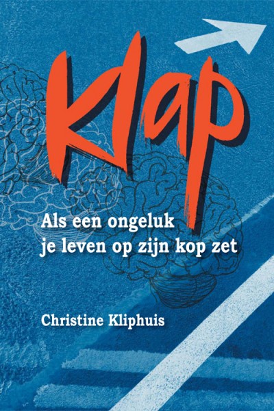 Prachtig nieuw boek van Christine Kliphuis; "KLAP - als een ongeluk je leven op zijn kop zet"